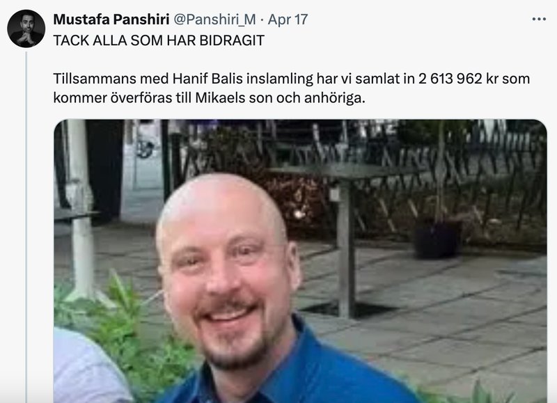 Mustafa Panshiris insamling har tillsammans med Hanif Balis insamling dragit in över 2 miljoner kronor i stöd till Mikaels familj. Mustafa Panshiris insamling har tillsammans med Hanif Balis insamling dragit in över 2 miljoner kronor i stöd till Mikaels familj.